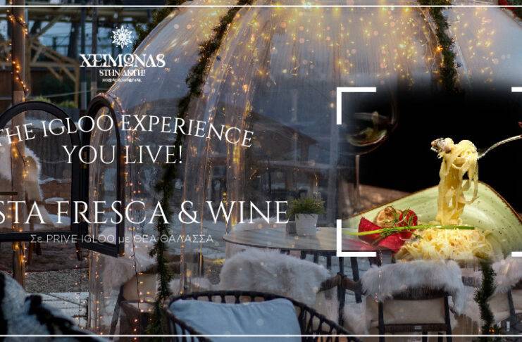 Xeimonas_#Pasta Fresca & Wine…σε Prive IGLOO…with Sea View! 15-21.1.2024!