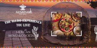 Xeimonas_Taqueria_#Mexican Menu & Cocktails…σε Prive IGLOO…with Sea View! 22.01-11.02.2024!